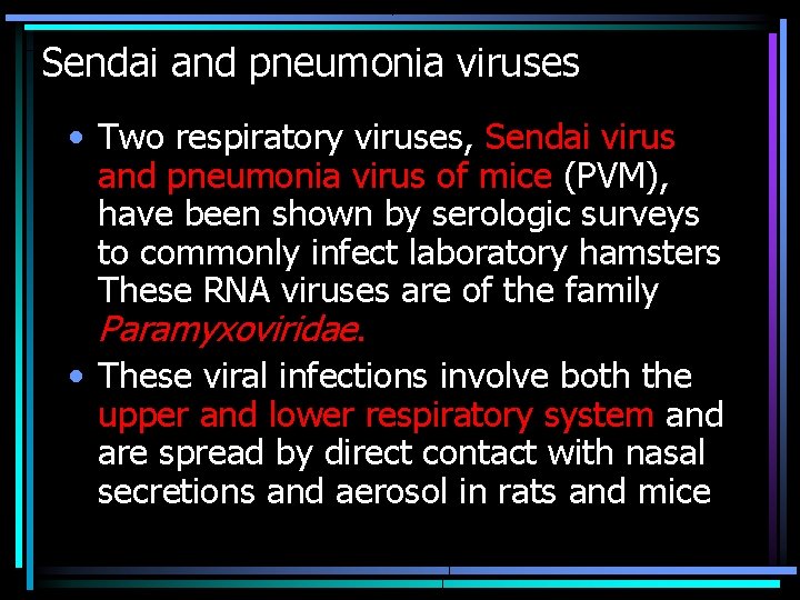 Sendai and pneumonia viruses • Two respiratory viruses, Sendai virus and pneumonia virus of