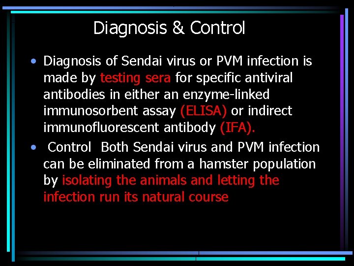 Diagnosis & Control • Diagnosis of Sendai virus or PVM infection is made by