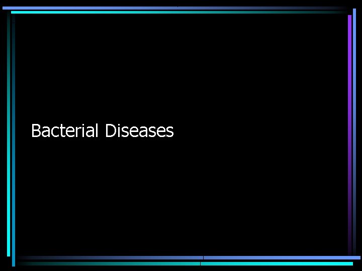 Bacterial Diseases Bacterial Diseases