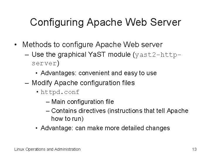 Configuring Apache Web Server • Methods to configure Apache Web server – Use the