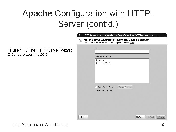 Apache Configuration with HTTPServer (cont’d. ) Figure 10 -2 The HTTP Server Wizard ©