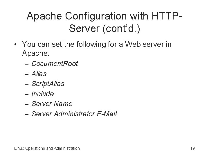 Apache Configuration with HTTPServer (cont’d. ) • You can set the following for a