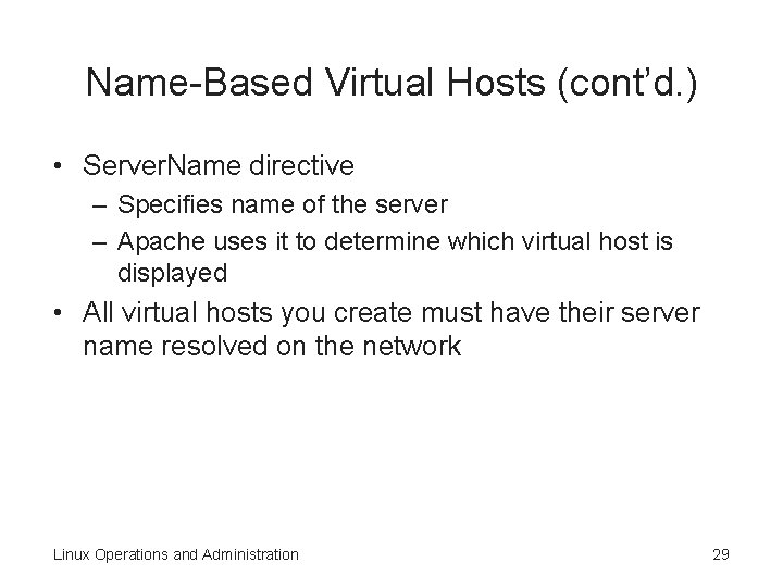 Name-Based Virtual Hosts (cont’d. ) • Server. Name directive – Specifies name of the