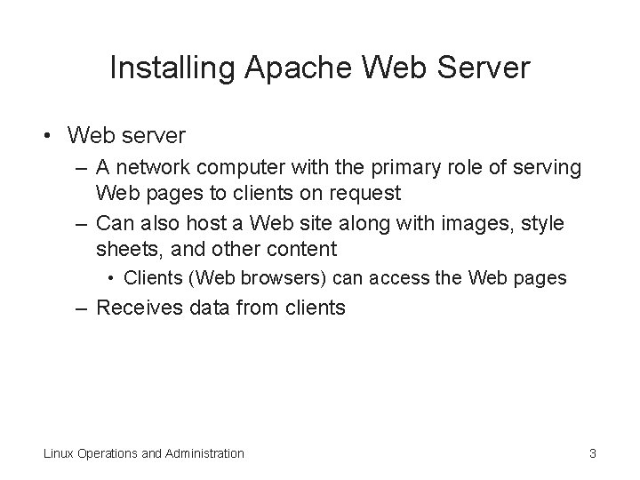 Installing Apache Web Server • Web server – A network computer with the primary