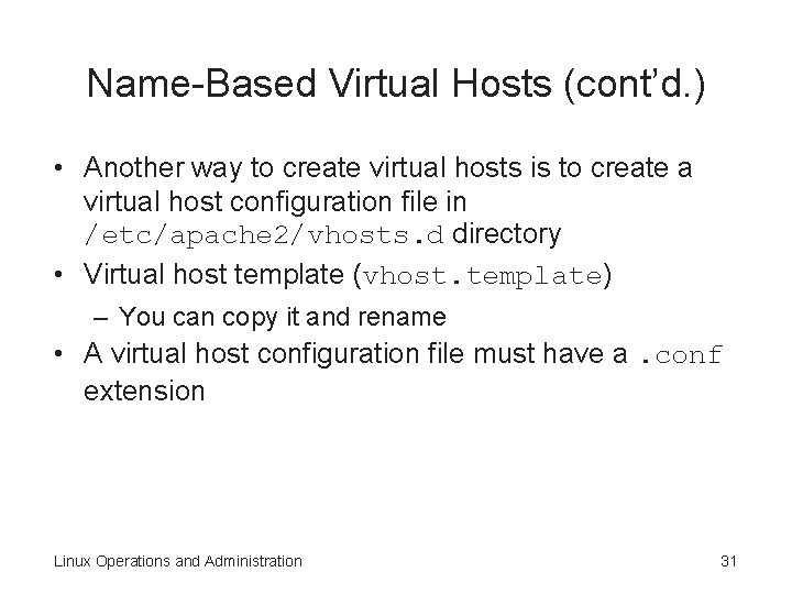 Name-Based Virtual Hosts (cont’d. ) • Another way to create virtual hosts is to