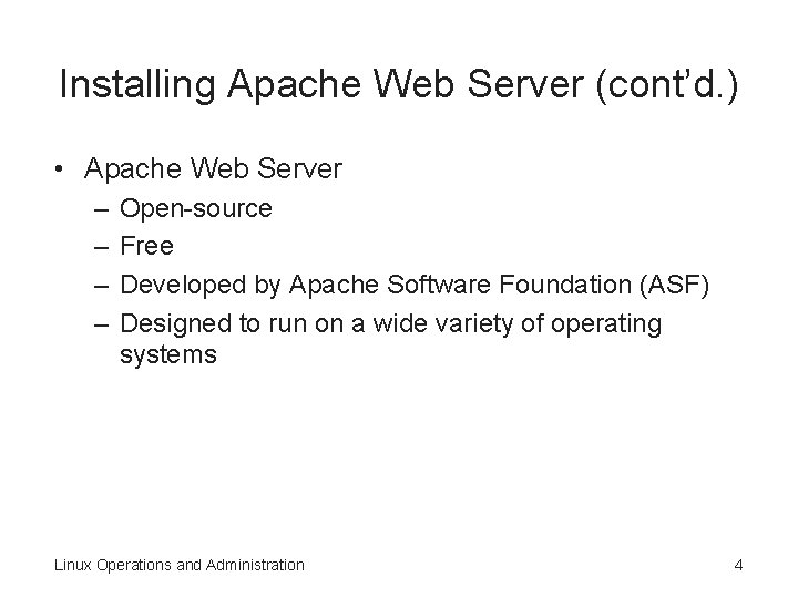Installing Apache Web Server (cont’d. ) • Apache Web Server – – Open-source Free