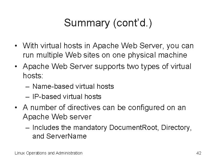 Summary (cont’d. ) • With virtual hosts in Apache Web Server, you can run