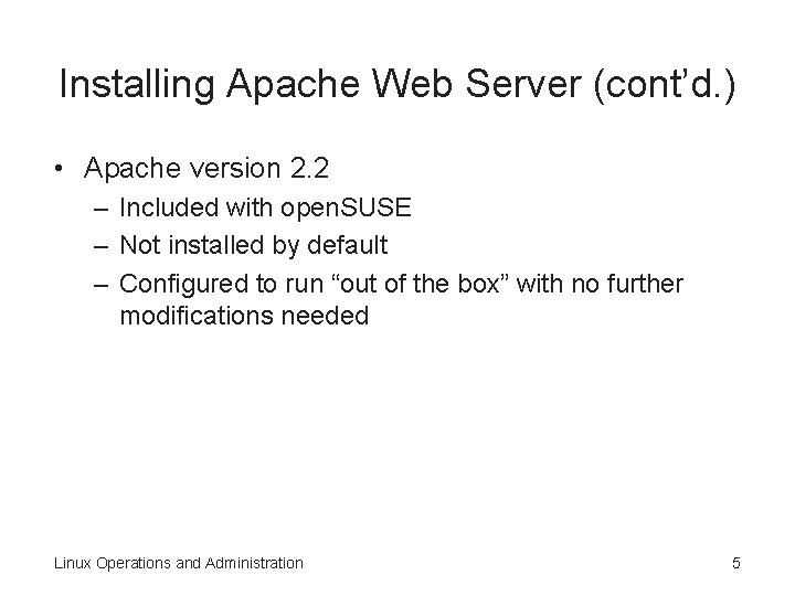 Installing Apache Web Server (cont’d. ) • Apache version 2. 2 – Included with