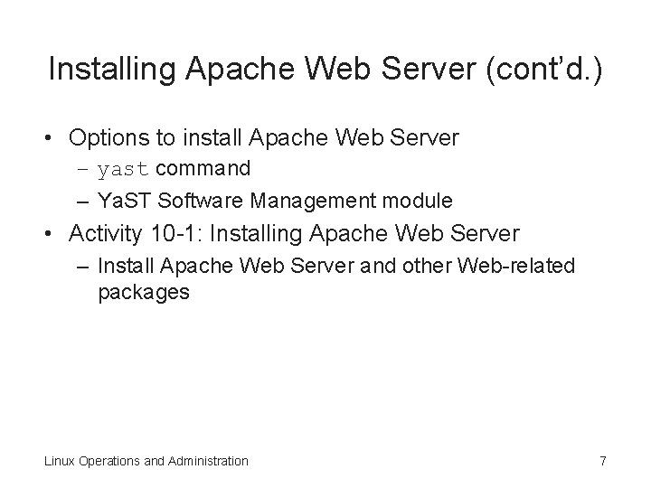 Installing Apache Web Server (cont’d. ) • Options to install Apache Web Server –
