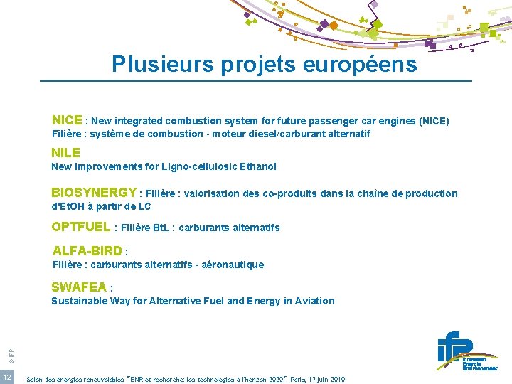 Plusieurs projets européens NICE : New integrated combustion system for future passenger car engines