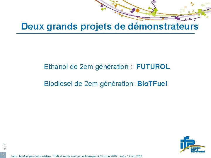 Deux grands projets de démonstrateurs Ethanol de 2 em génération : FUTUROL © IFP