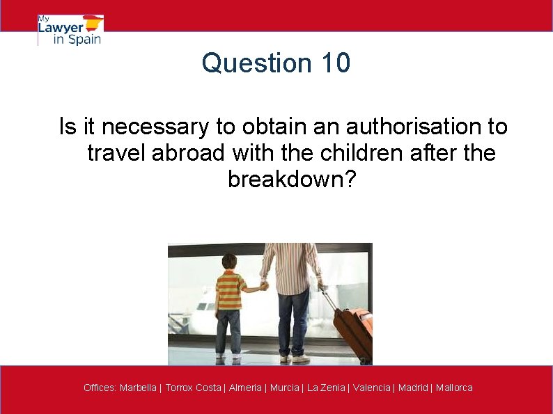 Question 10 Is it necessary to obtain an authorisation to travel abroad with the