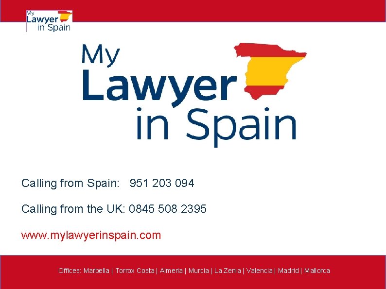 Calling from Spain: 951 203 094 Calling from the UK: 0845 508 2395 www.