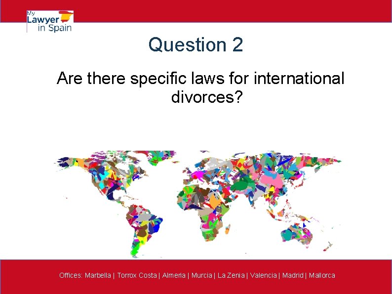Question 2 Are there specific laws for international divorces? Offices: Marbella | Torrox Costa