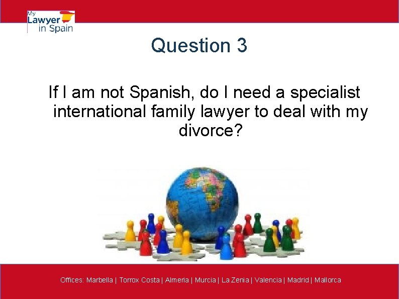 Question 3 If I am not Spanish, do I need a specialist international family