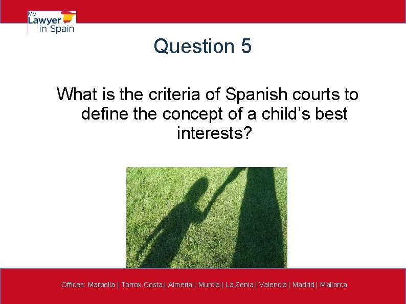Question 5 What is the criteria of Spanish courts to define the concept of