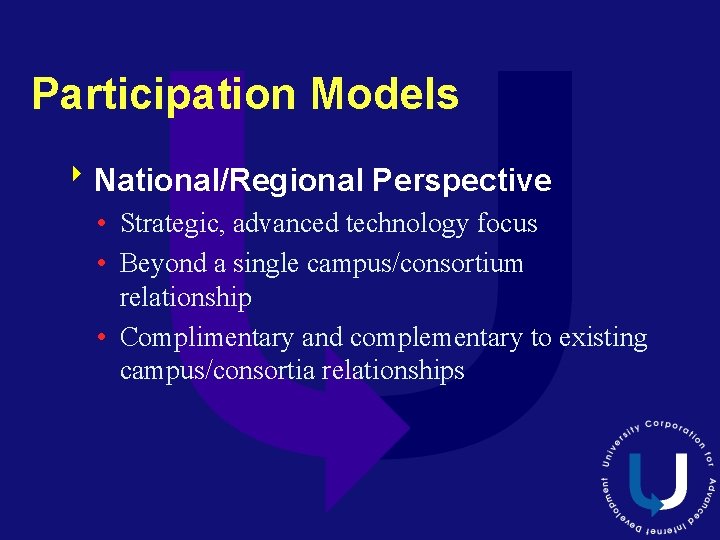 Participation Models 8 National/Regional Perspective • Strategic, advanced technology focus • Beyond a single