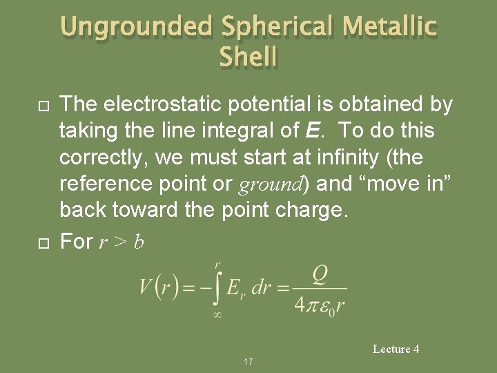Ungrounded Spherical Metallic Shell The electrostatic potential is obtained by taking the line integral