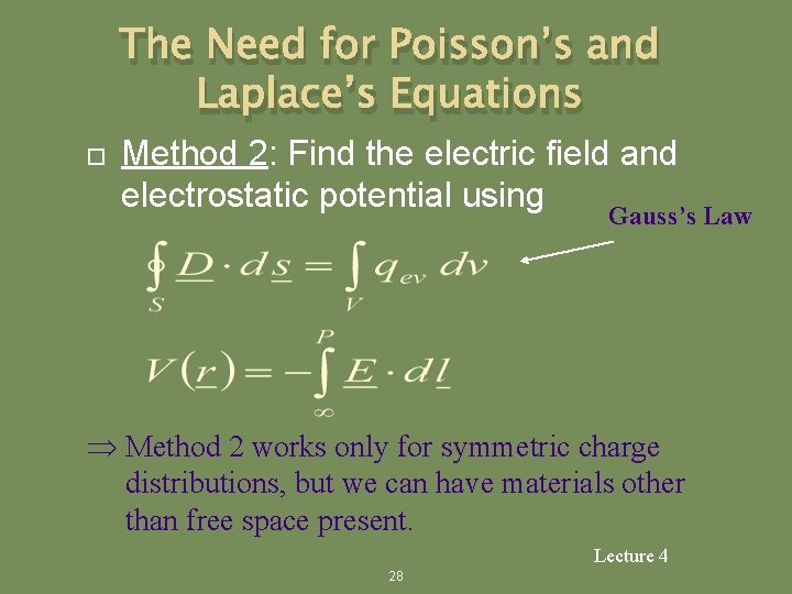The Need for Poisson’s and Laplace’s Equations Method 2: Find the electric field and
