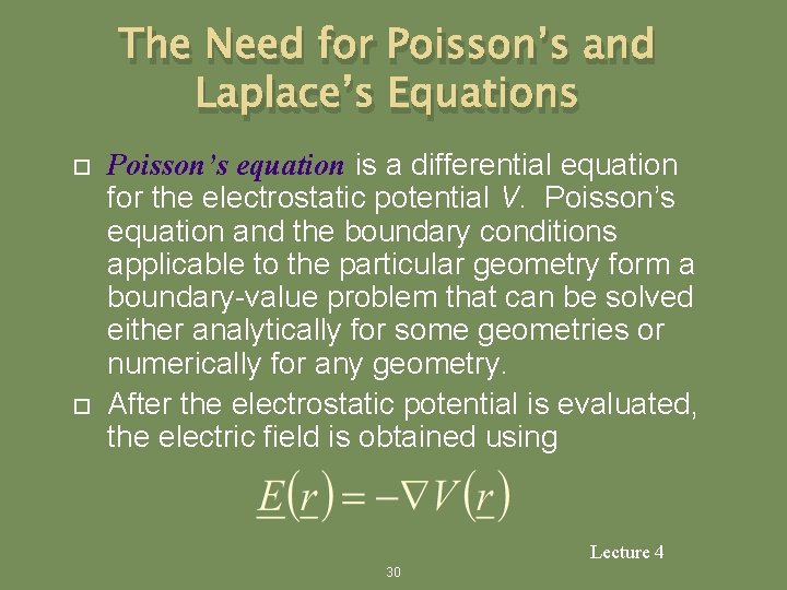 The Need for Poisson’s and Laplace’s Equations Poisson’s equation is a differential equation for