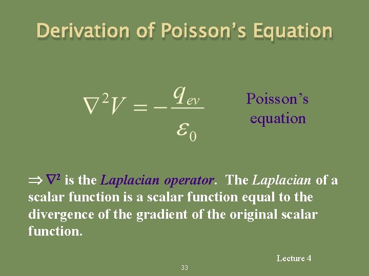 Derivation of Poisson’s Equation Poisson’s equation 2 is the Laplacian operator. The Laplacian of