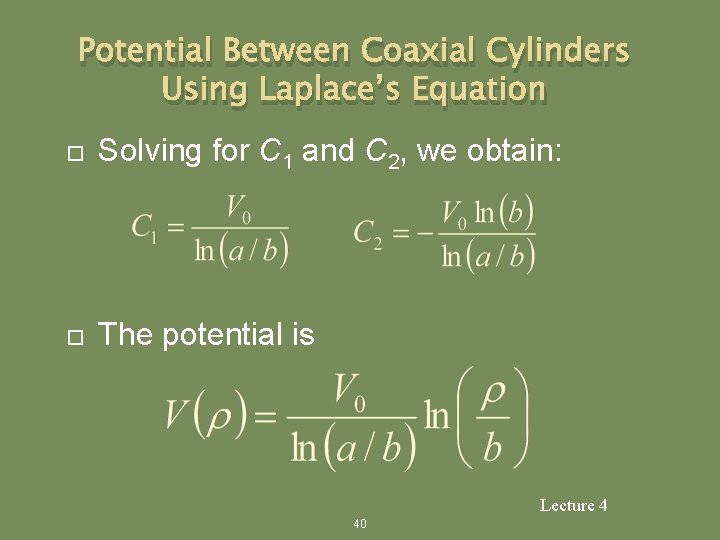 Potential Between Coaxial Cylinders Using Laplace’s Equation Solving for C 1 and C 2,