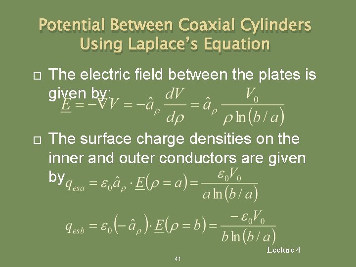 Potential Between Coaxial Cylinders Using Laplace’s Equation The electric field between the plates is