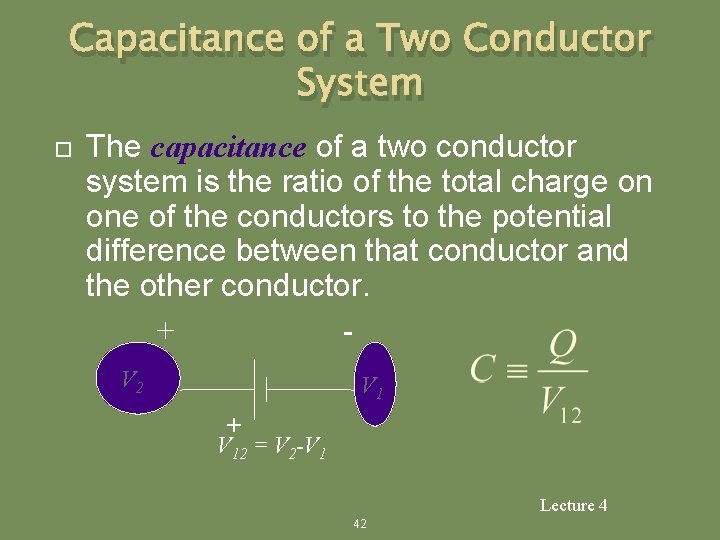 Capacitance of a Two Conductor System The capacitance of a two conductor system is