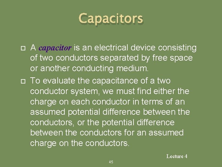 Capacitors A capacitor is an electrical device consisting of two conductors separated by free
