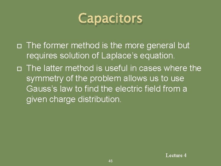 Capacitors The former method is the more general but requires solution of Laplace’s equation.