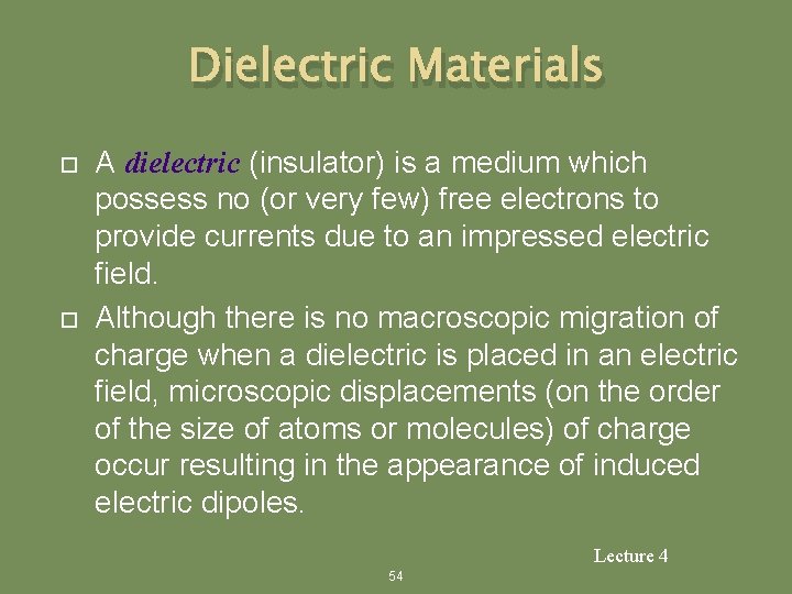 Dielectric Materials A dielectric (insulator) is a medium which possess no (or very few)