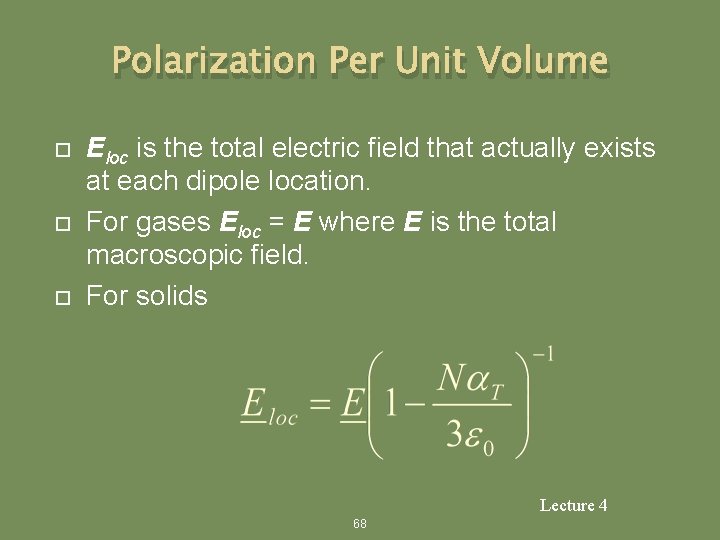 Polarization Per Unit Volume Eloc is the total electric field that actually exists at