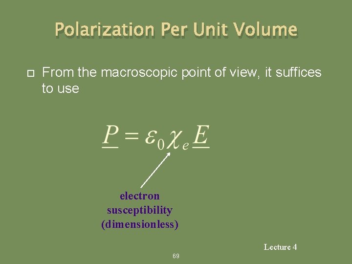 Polarization Per Unit Volume From the macroscopic point of view, it suffices to use