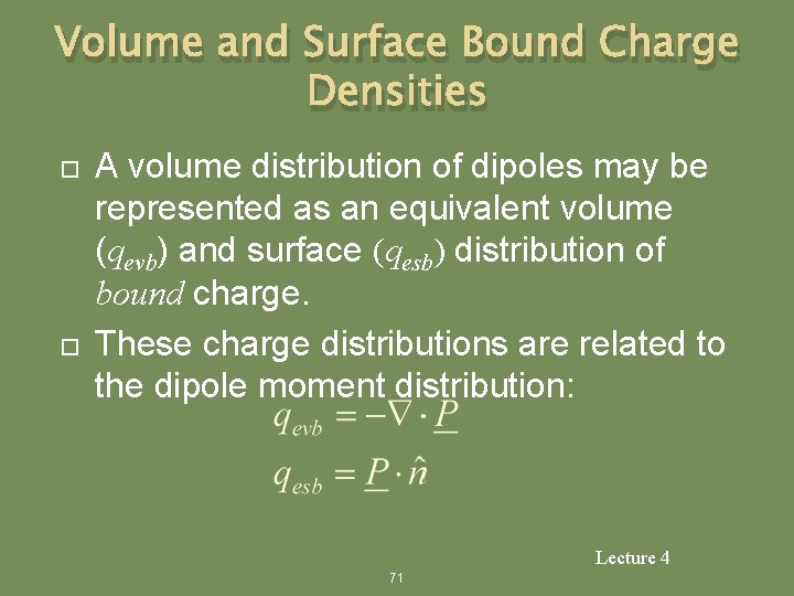 Volume and Surface Bound Charge Densities A volume distribution of dipoles may be represented