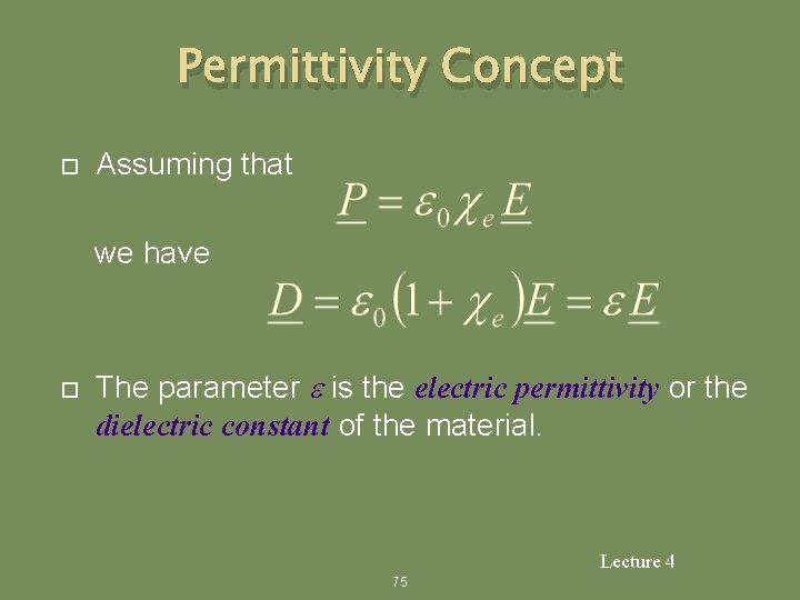 Permittivity Concept Assuming that we have The parameter e is the electric permittivity or