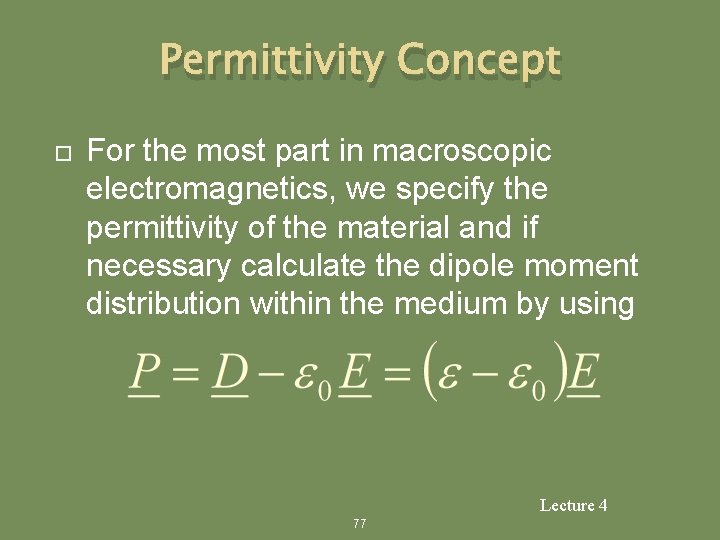 Permittivity Concept For the most part in macroscopic electromagnetics, we specify the permittivity of