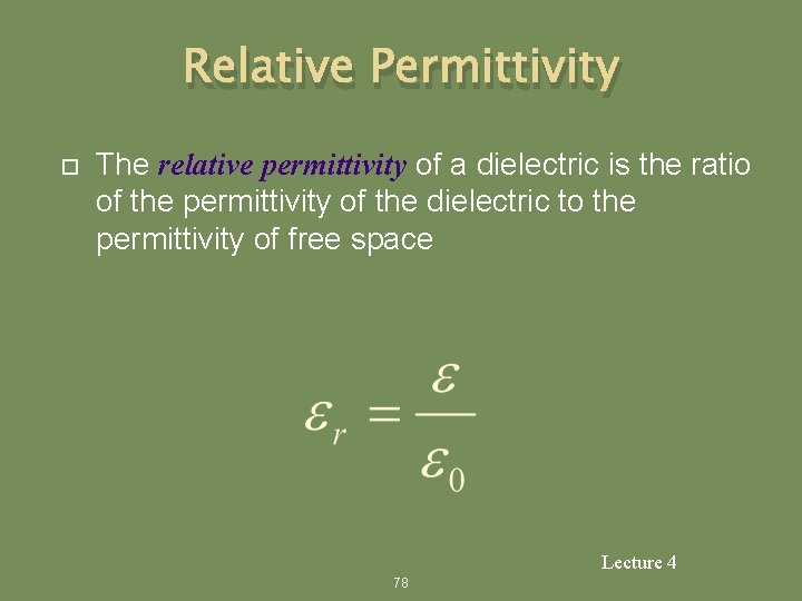 Relative Permittivity The relative permittivity of a dielectric is the ratio of the permittivity
