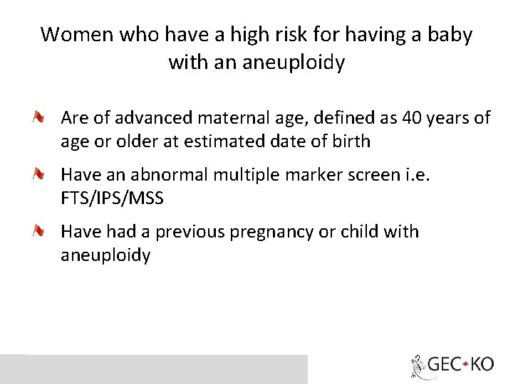Women who have a high risk for having a baby with an aneuploidy Are