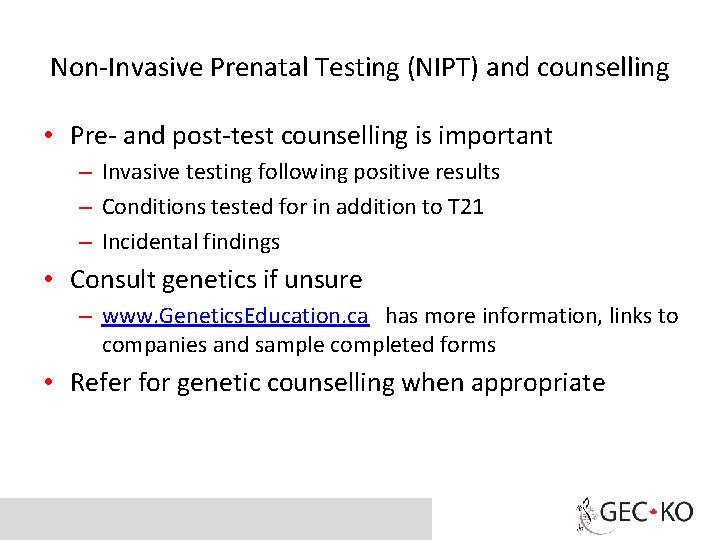 Non-Invasive Prenatal Testing (NIPT) and counselling • Pre- and post-test counselling is important –