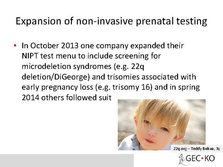 Expansion of non-invasive prenatal testing • In October 2013 one company expanded their NIPT