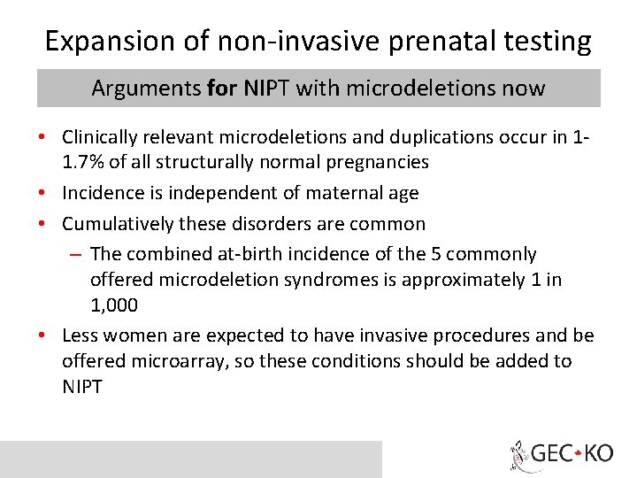 Expansion of non-invasive prenatal testing Arguments for NIPT with microdeletions now • Clinically relevant