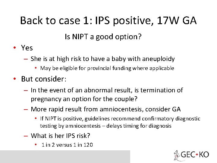 Back to case 1: IPS positive, 17 W GA Is NIPT a good option?