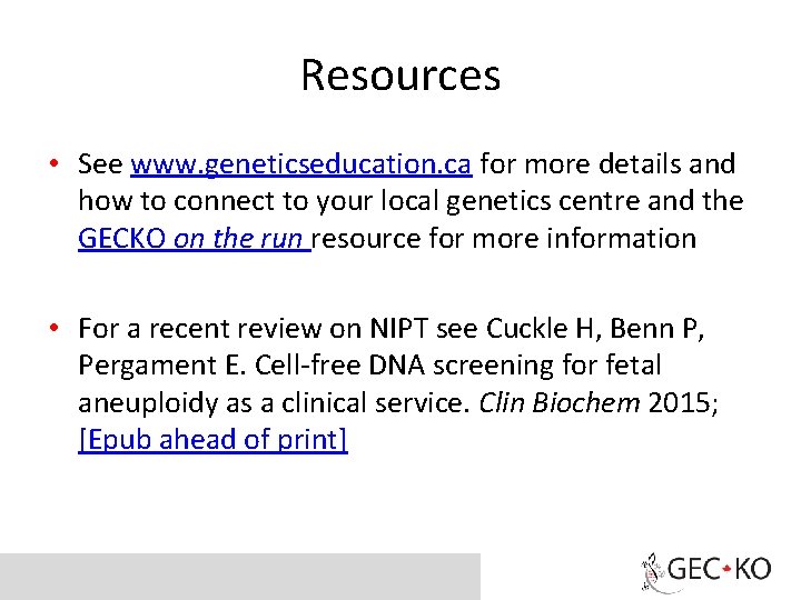 Resources • See www. geneticseducation. ca for more details and how to connect to