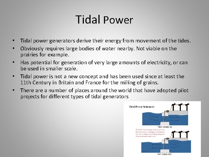 Tidal Power • Tidal power generators derive their energy from movement of the tides.