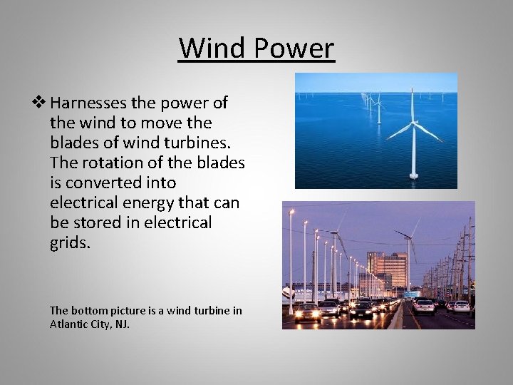 Wind Power v Harnesses the power of the wind to move the blades of