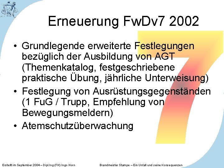 Erneuerung Fw. Dv 7 2002 • Grundlegende erweiterte Festlegungen bezüglich der Ausbildung von AGT
