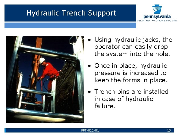 Hydraulic Trench Support • Using hydraulic jacks, the operator can easily drop the system