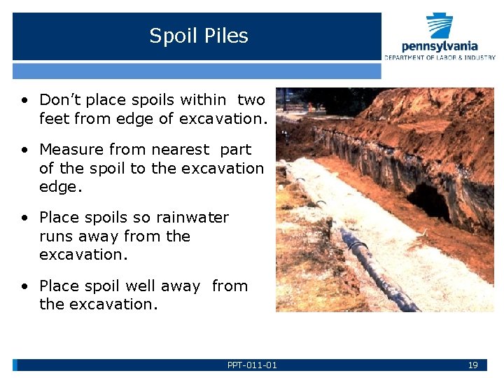 Spoil Piles • Don’t place spoils within two feet from edge of excavation. •