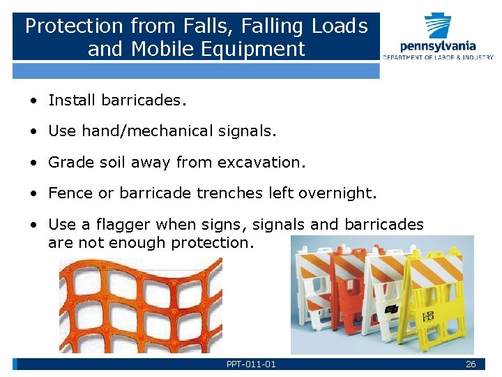 Protection from Falls, Falling Loads and Mobile Equipment • Install barricades. • Use hand/mechanical