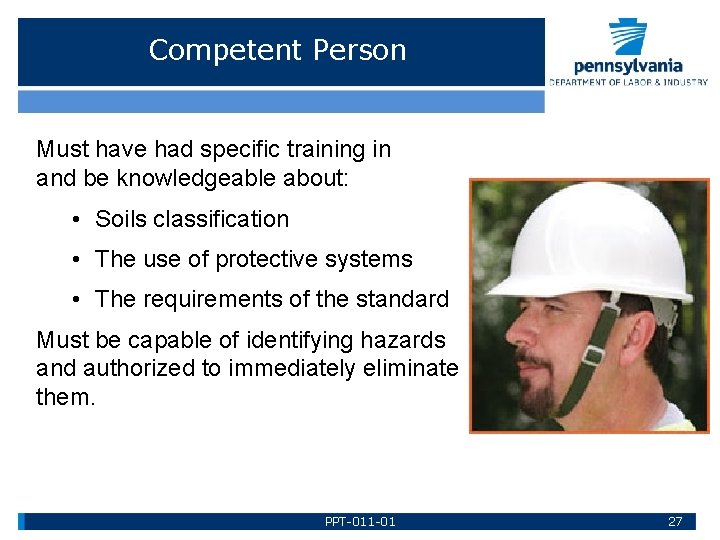 Competent Person Must have had specific training in and be knowledgeable about: • Soils